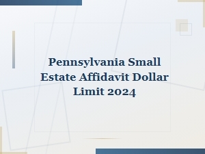 Pennsylvania Small Estate Affidavit Limit 2024