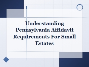 Understanding Pennsylvania Affidavit Requirements for Small Estates